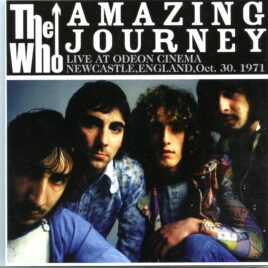 The Who - Amazing Journey  ( 2 CD ) ( Live at Odeon Cinema, Newcastle, England, October 30th, 1971 ) front cover