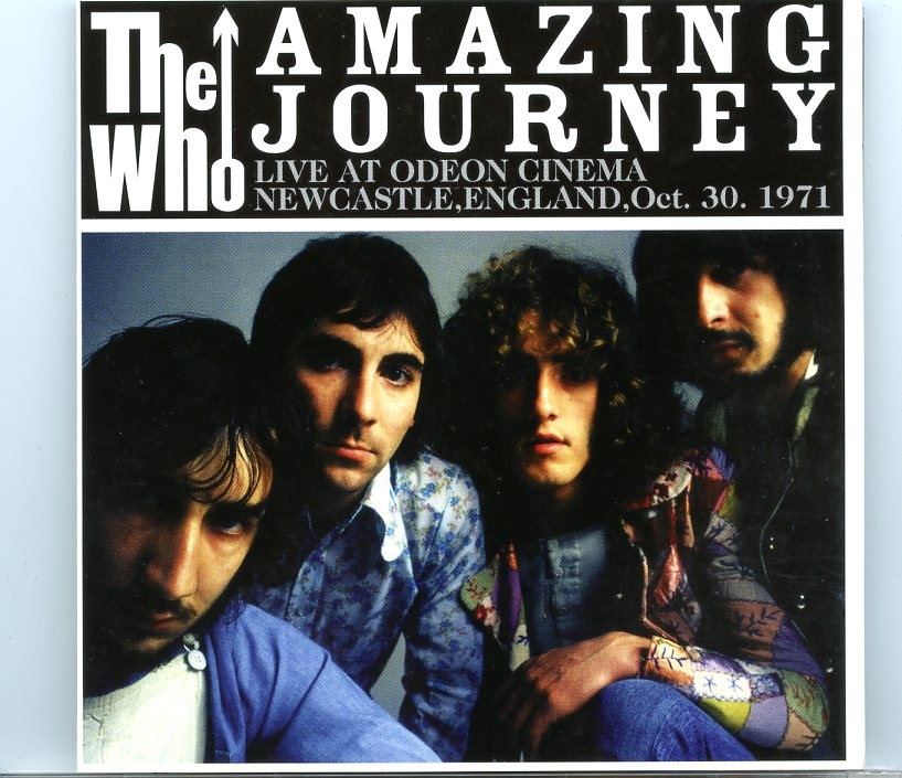 The Who – Amazing Journey ( 2 CD ) ( Live at Odeon Cinema, Newcastle, England, October 30th, 1971 ) front cover The Who - Amazing Journey ( 2 CD ) ( Live at Odeon Cinema, Newcastle, England, October 30th, 1971 ) front cover