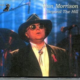 Van Morrison - Beyond the Hill ( 3 CD SET ) ( Audience at the Point Theatre in Dublin, Ireland, December 3rd, 1994 ) front cover