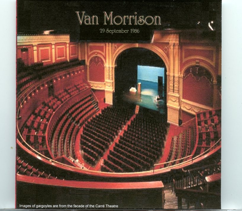 Van Morrison – Carre Theatre ( Amsterdam, September, 29th, 1986 ) front cover Van Morrison - Carre Theatre ( Amsterdam, September, 29th, 1986 ) front cover