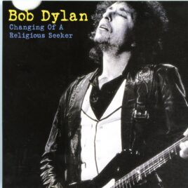 Bob Dylan - Changing of a Religious Seeker ( 2 CD SET ) ( Chicago Stadium, Illinois, October 18th, 1978 ) front cover