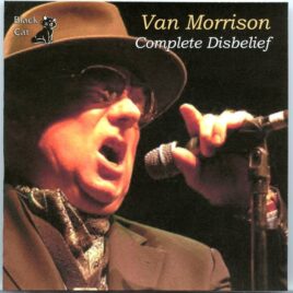 Van Morrison - Complete Disbelief ( 2 CD SET ) ( Live from the Audience, Pauley Pavilion, Inglewood, CA, May 21st, 1998 ) front cover