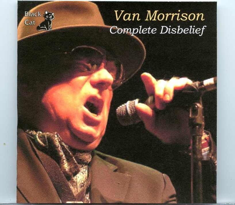 Van Morrison – Complete Disbelief ( 2 CD SET ) ( Live from the Audience, Pauley Pavilion, Inglewood, CA, May 21st, 1998 ) front cover Van Morrison - Complete Disbelief ( 2 CD SET ) ( Live from the Audience, Pauley Pavilion, Inglewood, CA, May 21st, 1998 ) front cover