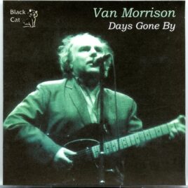 Van Morrison - Days Gone By ( Live from the Soundboard at the Greek Theater in Berkley, CA, March 17th, 1989 ) front cover