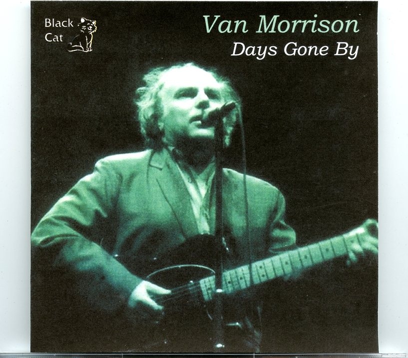 Van Morrison – Days Gone By ( Live from the Soundboard at the Greek Theater in Berkley, CA, March 17th, 1989 ) front cover Van Morrison - Days Gone By ( Live from the Soundboard at the Greek Theater in Berkley, CA, March 17th, 1989 ) front cover