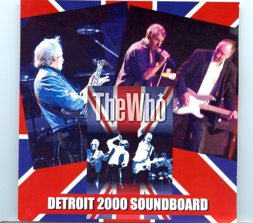 The Who – Detroit 2000 Soundboard ( 2 CD ) ( Live in Detroit , Michigan , USA on June 27th, 2000 ) front cover The Who - Detroit 2000 Soundboard ( 2 CD ) ( Live in Detroit , Michigan , USA on June 27th, 2000 ) front cover