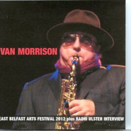 Van Morrison - East Belfast Arts Festival ( 2 CD SET ) ( Aircraft park, Belfast, Northern Ireland, September 8th, 2012 ) front cover