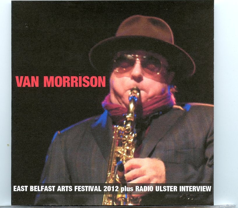 Van Morrison – East Belfast Arts Festival ( 2 CD SET ) ( Aircraft park, Belfast, Northern Ireland, September 8th, 2012 ) front cover Van Morrison - East Belfast Arts Festival ( 2 CD SET ) ( Aircraft park, Belfast, Northern Ireland, September 8th, 2012 ) front cover
