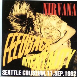 Nirvana - Feedback Mentality ( Seattle Coliseum, September 11th, 1992 ) front cover