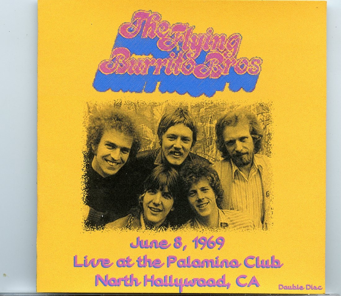 The Flying Burrito Brothers – Live at the Palomino Club ( North Hollywood, CA, June 8th, 1969 ) front cover The Flying Burrito Brothers - Live at the Palomino Club ( North Hollywood, CA, June 8th, 1969 ) front cover