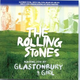Rolling Stones - Waiting For My Glastonbury Girl ( 2 CD SET ) ( Glastonbury Festival, Worthy Farm, Pilton, England, June 29th, 2013 ) front cover