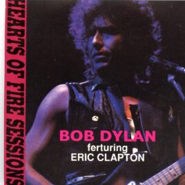 Bob Dylan - Hearts Of Fire Sessions featuring Eric Clapton ( Townhouse Studios 1986 ) front cover