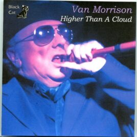 Van Morrison - Higher than a Cloud ( 2 CD SET ) ( Live from Neil´s Jazz and Blues Bar in London, England, December 19th, 2014 ) front cover