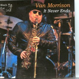 Van Morrison - It Never Ends ( 2 CD SET ) ( Liverpool Empire Theatre in Liverpool, England, September 3rd, 2011 ) front cover