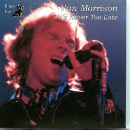 Van Morrison - It´s Never Too Late ( It´s Too Late to Stop Now Live Outtakes, 1973 ) front cover