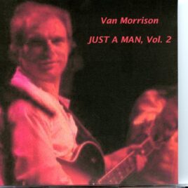 Van Morrison - Just a Man, Vol 2  ( ALS, Sound Forge 8.0, January 2013 ) front cover