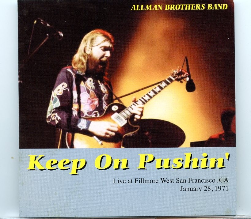 Allman Brothers – Keep on Pushin´ ( 2 CD SET ) ( Fillmore West San Francisco, CA, January 28th, 1971 ) front cover Allman Brothers - Keep on Pushin´ ( 2 CD SET ) ( Fillmore West San Francisco, CA, January 28th, 1971 ) front cover