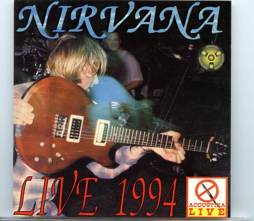 Nirvana – Live 1994 ( Recorded Live During the Unplugged Sessions 1994 + Recorded Live in the USA 1994 ) front cover Nirvana - Live 1994 ( Recorded Live During the Unplugged Sessions 1994 + Recorded Live in the USA 1994 ) front cover