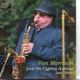 Van Morrison - Live on Cyprus Avenue Late Show ( 2 CD SET ) ( Eastside Arts Festival, Belfast, Ireland, August 31st, 2015 ) front cover