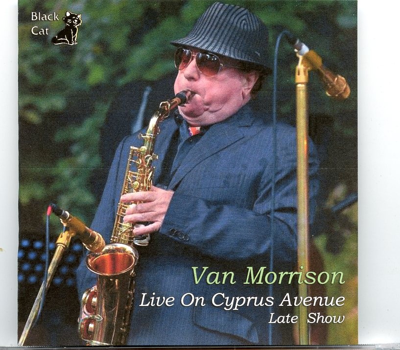 Van Morrison – Live on Cyprus Avenue Late Show ( 2 CD SET ) ( Eastside Arts Festival, Belfast, Ireland, August 31st, 2015 ) front cover Van Morrison - Live on Cyprus Avenue Late Show ( 2 CD SET ) ( Eastside Arts Festival, Belfast, Ireland, August 31st, 2015 ) front cover