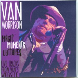 Van Morrison - Magic Moments Outtakes 2006 ( Live Tracks from Van´s Website ) front cover