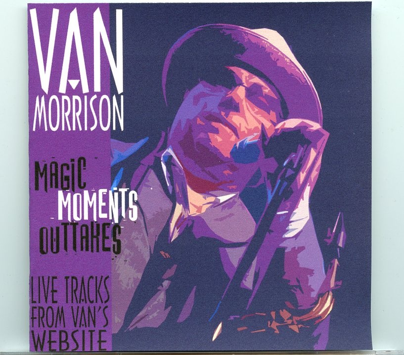 Van Morrison – Magic Moments Outtakes 2006 ( Live Tracks from Van´s Website ) front cover Van Morrison - Magic Moments Outtakes 2006 ( Live Tracks from Van´s Website ) front cover