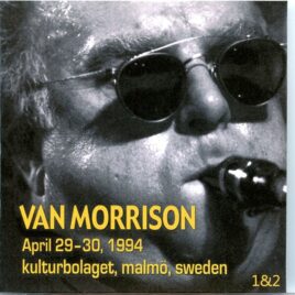 Van Morrison - Malmo, Sweden Vol 1&2 ( 2 CD SET ) ( April 29th - 30th, 1994 ) front cover