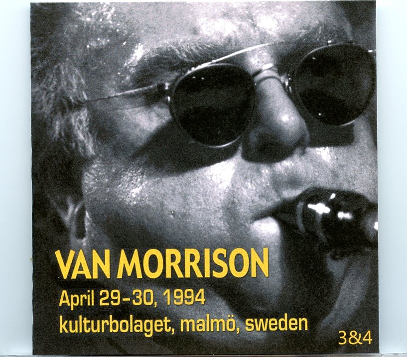 Van Morrison – Malmo, Sweden Vol 3&4 ( 2 CD SET ) ( April 29th – 30th, 1994 ) front cover Van Morrison - Malmo, Sweden Vol 3&4 ( 2 CD SET ) ( April 29th - 30th, 1994 ) front cover