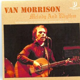 Van Morrison - Melody & Rhythm ( Soundboard from Orphanage, San Francisco, CA, USA,  July 29th, 1974 ) front cover