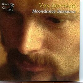 Van Morrison - Moondance Sessions ( Live in the Studio, A&R Studios in New York City, August and December 1969 ) front cover