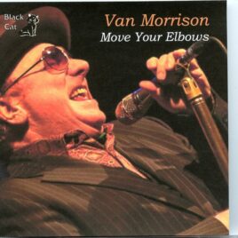Van Morrison - Move Your Elbows ( 2 CD SET ) ( The Audience at the Dome, Brighton, England, February 18th, 2014 ) front cover
