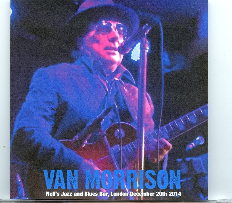 Van Morrison – Neil´s Jazz and Blues Bar ( 2 CD SET ) ( London, December 20th, 2014 ) front cover Van Morrison - Neil´s Jazz and Blues Bar ( 2 CD SET ) ( London, December 20th, 2014 ) front cover