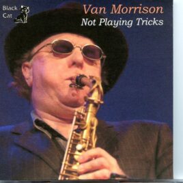 Van Morrison - Not Playing Tricks ( Molson Amphitheatre, Toronto, Ontario, Canada, September 3rd, 2004 ) front cover