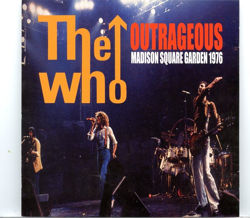 The Who – Outrageous Live 1976 ( 2 CD SET ) ( Live at MSG, New York, USA, March 11th, 1976 ) front cover The Who - Outrageous Live 1976 ( 2 CD SET ) ( Live at MSG, New York, USA, March 11th, 1976 ) front cover