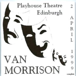 Van Morrison - Playhouse Theatre Edinburgh ( 2 CD SET ) ( Edinburgh, Scotland, April 2nd, 1999 ) front cover