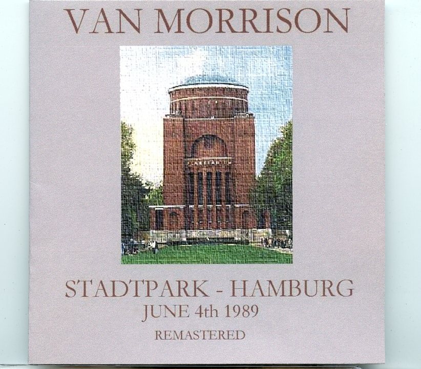 Van Morrison – Stadtpark, Hamburg ( Hamburg, Germany, June 4th, 1989 ) front cover Van Morrison - Stadtpark, Hamburg ( Hamburg, Germany, June 4th, 1989 ) front cover