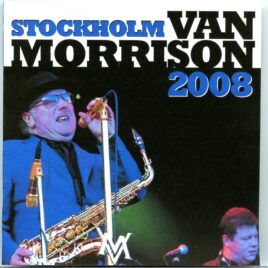 Van Morrison - Stockholm ( Skeppsholmen Stockholm, Sweden, July 19th, 2008 ) front cover