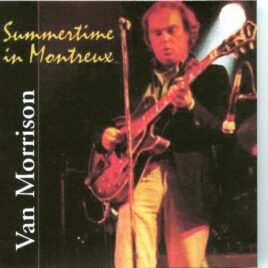Van Morrison - Summertime In Montreux ( 2 CD SET ) ( Jazz Festival, Montreux, Switzerland, November 7th, 1984 ) front cover