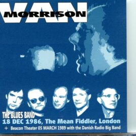 Van Morrison - The Blues Band ( The Mean Fiddler, London, England, December 18th, 1986 + The Beacon Theater, New York, March 5th, 1989 ) front cover