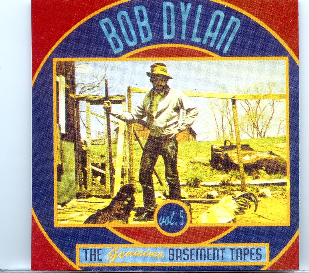 Bob Dylan – The Genuine Basement Tapes Vol. 5 ( Saugerties, New York, Spring + Fall 1967 ) front cover Bob Dylan - The Genuine Basement Tapes Vol. 5 ( Saugerties, New York, Spring + Fall 1967 ) front cover