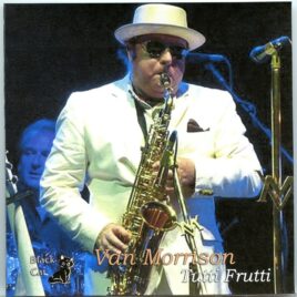 Van Morrison - Tutti Frutti ( 2 CD SET ) ( Scandinavian Congress Centre, Aarhus, Denmark, September 9th, 2000 ) front cover