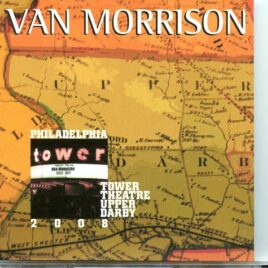 Van Morrison - Tower Theatre Upper Darby ( 2 CD SET ) ( Upper Darby Pa., USA, July 11th, 2008 ) front cover