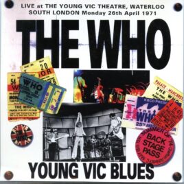 The Who - Young Vic Blues ( Live at The Young Vic Theatre, Waterloo, London, UK, April 26th, 1971 ) front cover