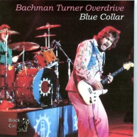 BACHMAN TURNER OVERDRIVE - Blue Collar  ( 1 CD ) ( Blue Collar, Agora, Cleveland, OH, USA, February 4th, 1974 ) front cover