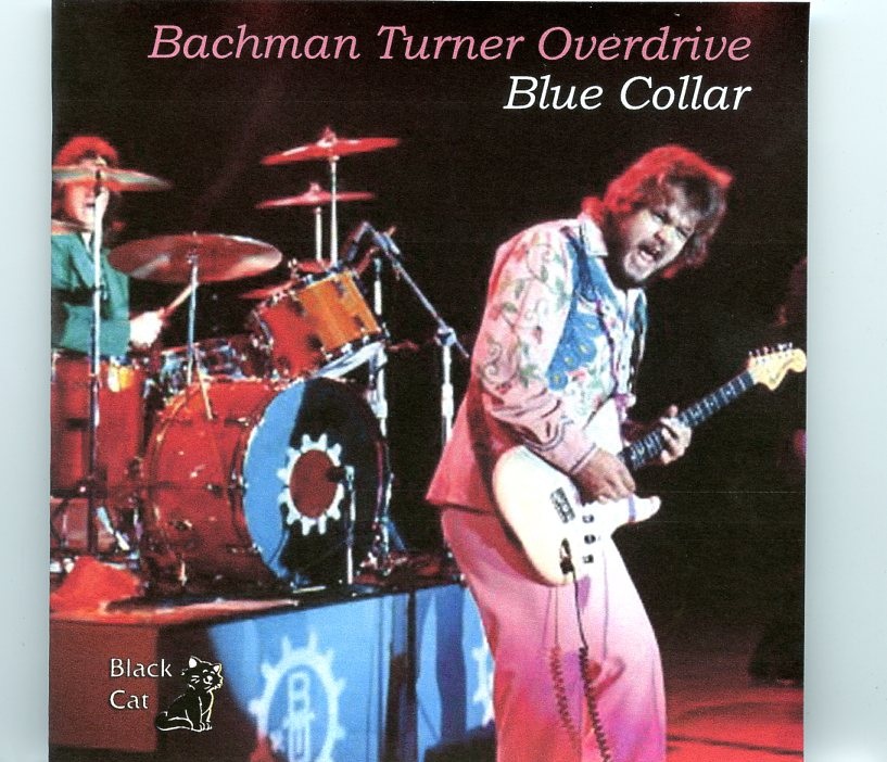BACHMAN TURNER OVERDRIVE – Blue Collar ( 1 CD ) ( Blue Collar, Agora, Cleveland, OH, USA, February 4th, 1974 ) front cover BACHMAN TURNER OVERDRIVE - Blue Collar ( 1 CD ) ( Blue Collar, Agora, Cleveland, OH, USA, February 4th, 1974 ) front cover
