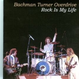 BACHMAN TURNER OVERDRIVE - Rock is My Life ( 2 CD SET ) (  FM from Harpo´s Concert Theater, Detroit, MI, USA, July 1st, 1984 ) front cover