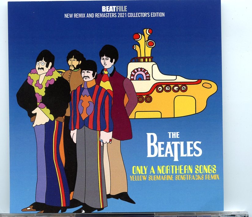 THE BEATLES – Only A Northern Songs ( 1 CD ) ( 2021 BEATFILE ) ( Yellow Submarine Songtracks Remix ) front cover THE BEATLES - Only A Northern Songs ( 1 CD ) ( 2021 BEATFILE ) ( Yellow Submarine Songtracks Remix ) front cover