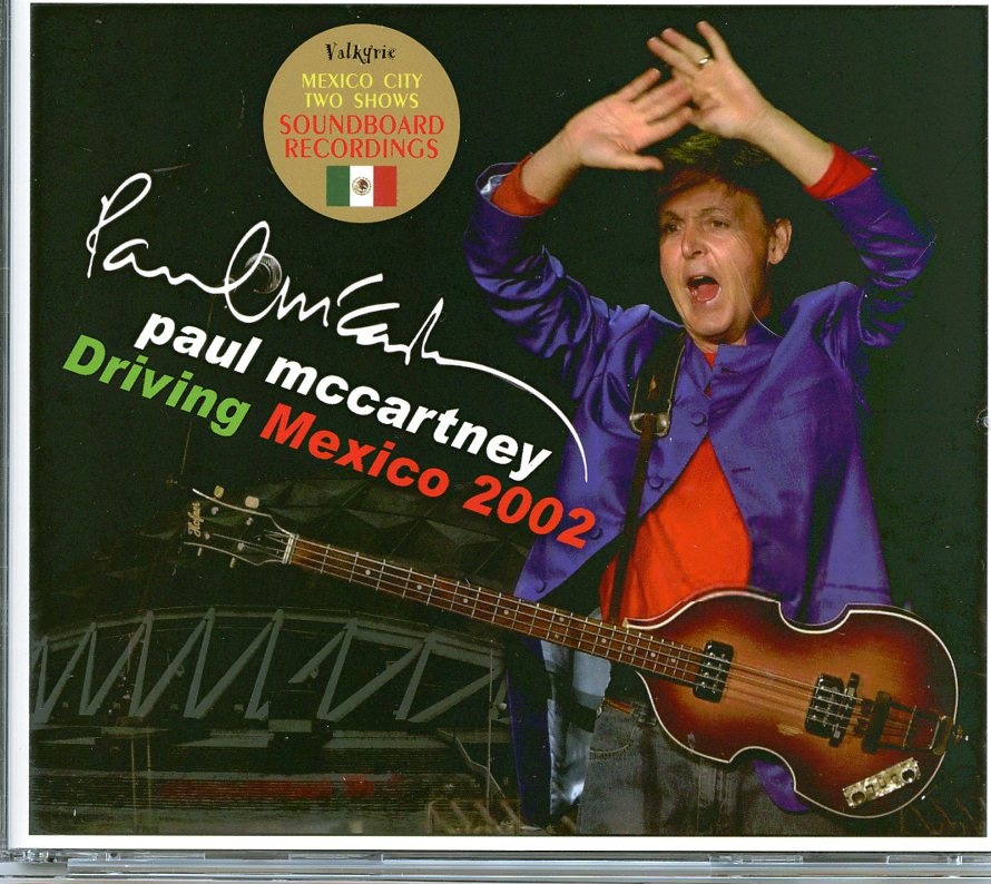 PAUL McCartney – Driving Mexico 2002 ( 4 CD SET ) ( Valkyrie ) ( Palacio De Los Deportes, Mexico City, Mexico, November 2nd & 3rd, 2002 ) front cover PAUL McCartney - Driving Mexico 2002 ( 4 CD SET ) ( Valkyrie ) ( Palacio De Los Deportes, Mexico City, Mexico, November 2nd & 3rd, 2002 ) front cover