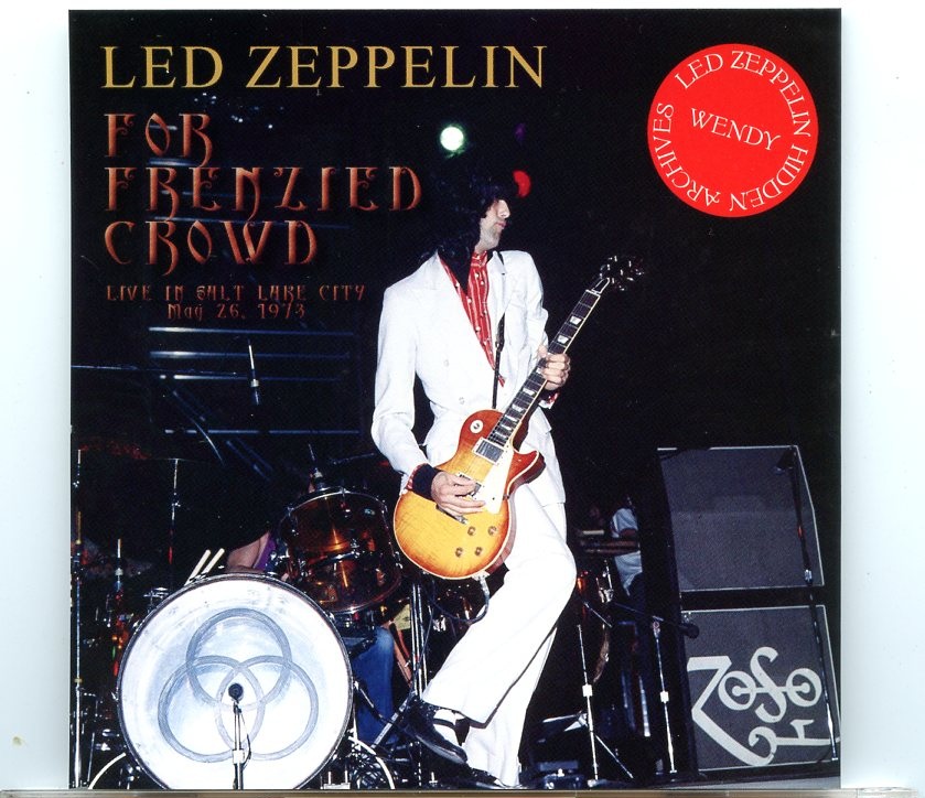 LED ZEPPELIN – For Frenzied Crowd ( 2 cd set )( Wendy )( Salt Palace, Salt Lake City, Utah, USA, May 26th, 1973 ) front cover LED ZEPPELIN - For Frenzied Crowd ( 2 cd set )( Wendy )( Salt Palace, Salt Lake City, Utah, USA, May 26th, 1973 ) front cover