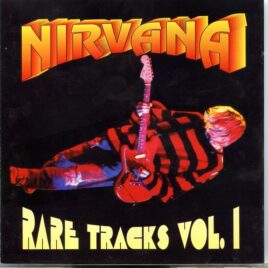 NIRVANA - Rare Tracks Vol. 1 ( Insect Records Italy ) ( 21 Rare demos, B sides and Live Takes ) front cover